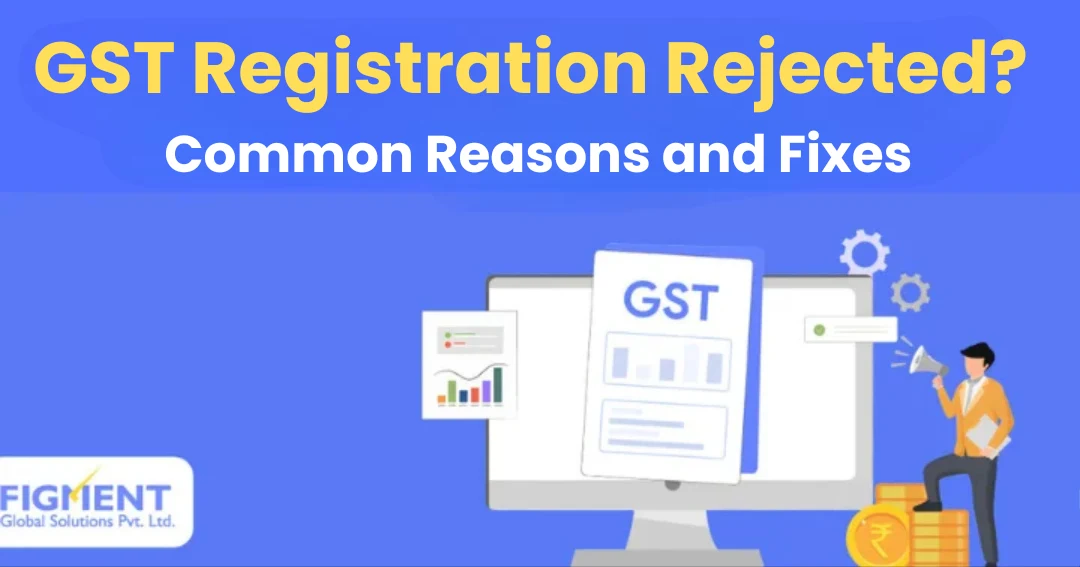 GST Registration Rejected? Common Reasons and Fixes